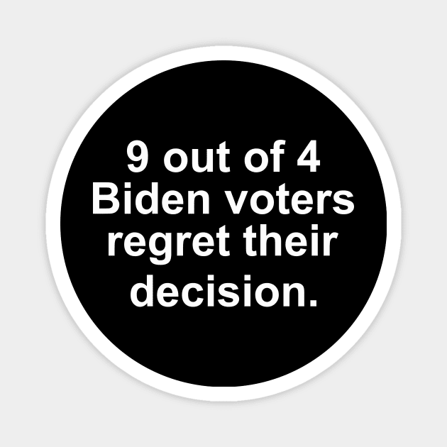 9 out of 4 Biden Voters regret their decision Magnet by KawaiinDoodle